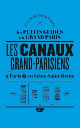Couverture du produit · Les canaux grand-parisiens à Paris et en Seine-Saint-Denis
