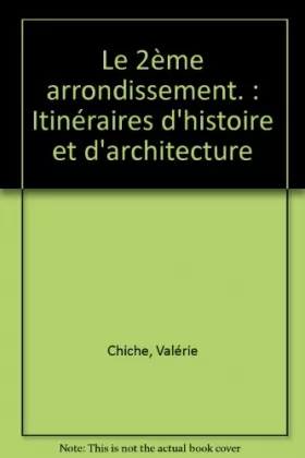 Couverture du produit · Le 2ème arrondissement.: Itinéraires d'histoire et d'architecture