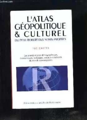 Couverture du produit · L'Atlas géopolitique et culturel du Petit Robert des noms propres - 100 cartes