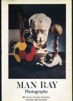 Couverture du produit · Man Ray photographe : Exposition... 10 décembre 1981-12 avril 1982 au Musée national d'art moderne, Centre national d'art et de