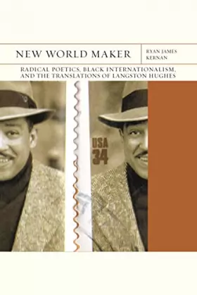 Couverture du produit · New World Maker: Radical Poetics, Black Internationalism, and the Translations of Langston Hughes