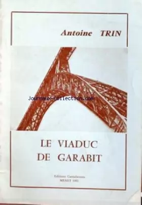 Couverture du produit · EDITIONS CANTALIENNES MENET du 30/12/2004 - LE VIADUC DE GARABIT - ANTOINE TRIN.