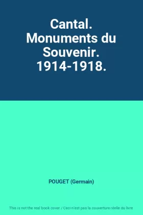 Couverture du produit · Cantal. Monuments du Souvenir. 1914-1918.