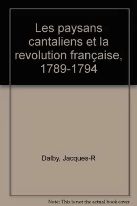 Couverture du produit · Les paysans cantaliens et la revolution française : 1789-1794