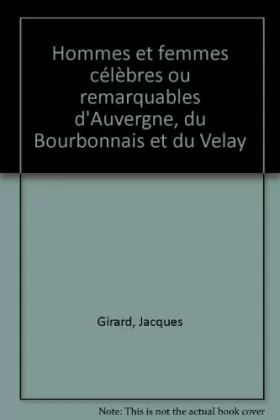 Couverture du produit · Hommes et femmes célèbres ou remarquables d'Auvergne, du Bourbonnais et du Velay