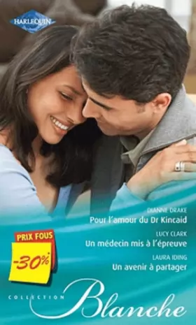 Couverture du produit · Pour l'amour du Dr Kincaid - Un médecin mis à l'épreuve - Un avenir à partager: (promotion)