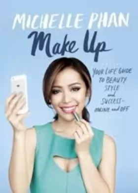 Couverture du produit · Make Up: Your Life Guide to Beauty, Style, and Success--Online and Off