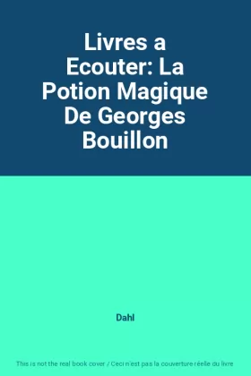 Couverture du produit · Livres a Ecouter: La Potion Magique De Georges Bouillon