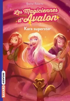 Couverture du produit · Les magiciennes d'Avalon, Tome 05: Kara superstar