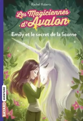 Couverture du produit · Les magiciennes d'Avalon, Tome 04: Emily et le secret de la licorne