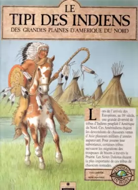 Couverture du produit · Le Tipi des Indiens des grandes plaines d'Amérique du Nord