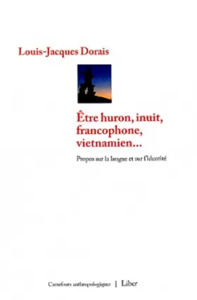 Couverture du produit · Etre huron, inuit, francophone, vietnamien... Propos sur la langue et sur l'identité