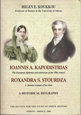 Couverture du produit · IOANNIS A. KAPODISTRIAS THE EUROPEAN DIPLOMAT AND STATESMAN OF THE 19TH CENTURY, ROXANDRA S. STOURDZA A FAMOUS WOMAN OF HER TIM