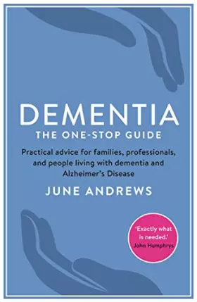 Couverture du produit · Dementia: The One-Stop Guide: Practical advice for families, professionals, and people living with dementia and Alzheimer’s Dis