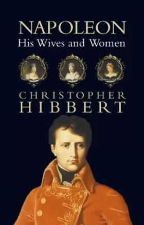 Couverture du produit · Napoleon: His Wives and Women