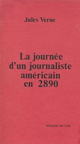 Couverture du produit · La journée d'un journaliste américain en 2890 suivi de "La Nouvelle d'un écrivain français en 1890" par Daniel Compère