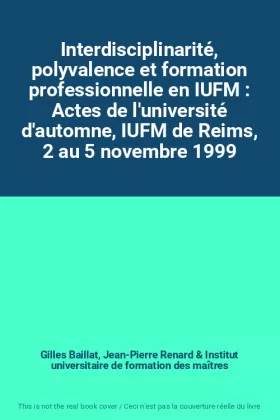 Couverture du produit · Interdisciplinarité, polyvalence et formation professionnelle en IUFM : Actes de l'université d'automne, IUFM de Reims, 2 au 5 