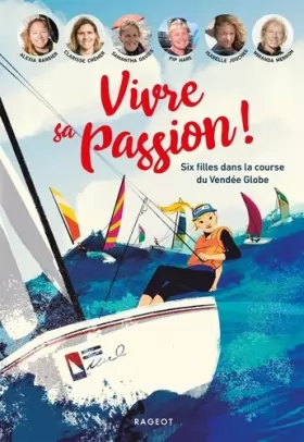 Couverture du produit · Vivre sa passion - Six filles dans la course du Vendée Globe