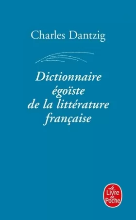 Couverture du produit · Dictionnaire égoïste de la littérature française