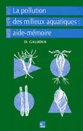 Couverture du produit · La pollution des milieux aquatiques : Aide mémoire, 2ème édition revue et augmentée