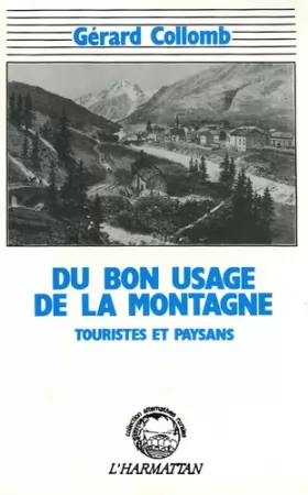 Couverture du produit · Bon usage de la montagne. Touristes et paysans dans un village alpin de haute Maurienne