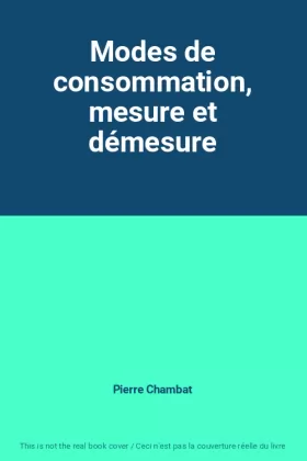 Couverture du produit · Modes de consommation, mesure et démesure