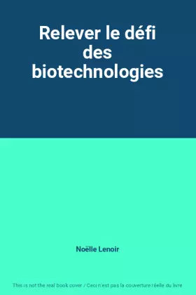 Couverture du produit · Relever le défi des biotechnologies