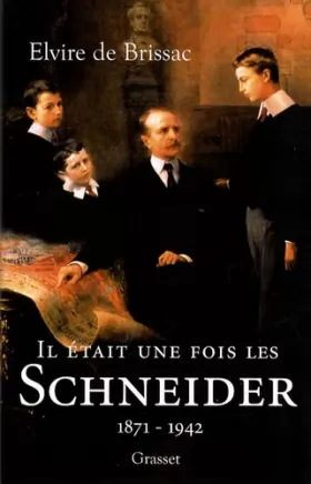 Couverture du produit · Il était une fois les Schneider (1871-1942)