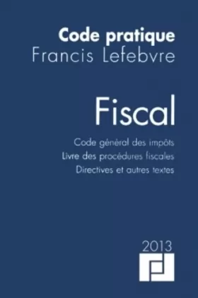 Couverture du produit · Code pratique fiscal - CGI - LPF - Directives et autres textes: Edition 2013