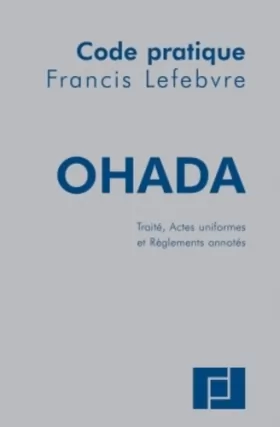 Couverture du produit · Code pratique OHADA: Traité, Actes uniformes et Règlements annotés