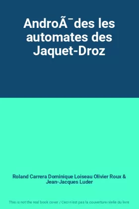 Couverture du produit · AndroÃ¯des les automates des Jaquet-Droz