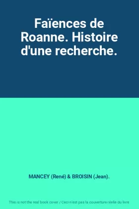 Couverture du produit · Faïences de Roanne. Histoire d'une recherche.