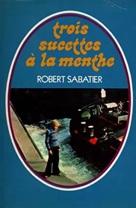 Couverture du produit · Trois sucettes à la menthe / Robert Sabatier / Réf24227