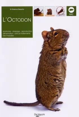 Couverture du produit · L'Octodon: Anatomie, dressage, reproduction, alimentation, soins et traitements des maladies
