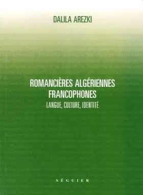 Couverture du produit · Romancières algériennes francophones : Langue, culture, identité