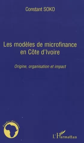 Couverture du produit · Les modèles de microfinance en Côte d'Ivoire: Origine, organisation et impact