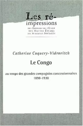 Couverture du produit · Le Congo au temps des grandes compagnies concessionnaires, 1898-1930.: 2 volumes