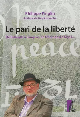 Couverture du produit · Le pari de la liberté : De Belleville à Sarajevo, de Tchernobyl à Kigali...