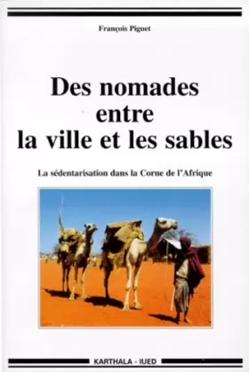 Couverture du produit · Des nomades entre la ville et les sables : La sédentarisation dans la corne de l'Afrique
