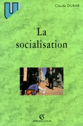 Couverture du produit · La Socialisation : Construction des identités sociales et professionnelles, 3e édition