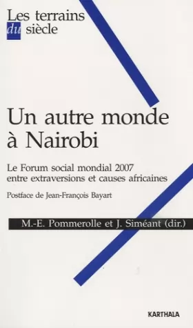 Couverture du produit · Un autre monde à Nairobi : Le Forum social mondial 2007, entre extraversions et causes africaines