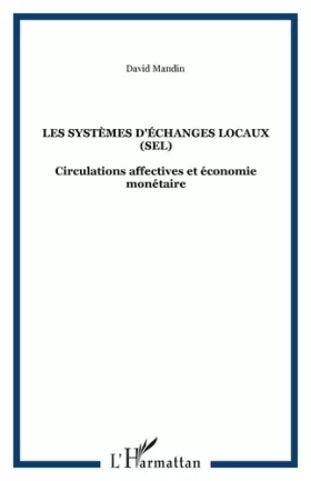 Couverture du produit · Les systèmes d'échanges locaux (SEL): Circulations affectives et économie monétaire