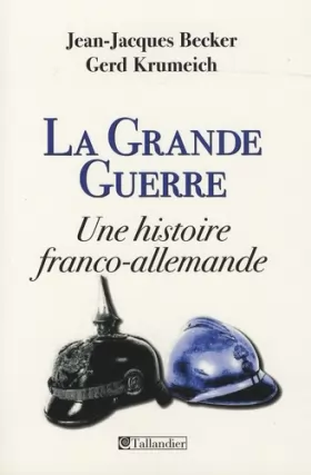 Couverture du produit · La Grande Guerre : Une histoire franco-allemande