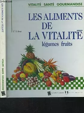 Couverture du produit · Les alimantes de la vitalité : Légumes fruits