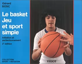 Couverture du produit · Le Basket, Jeu et Sport simple : Initiation et perfectionnement