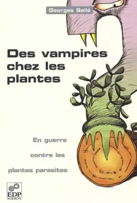 Couverture du produit · Des vampires chez les plantes : En guerre contre les plantes parasites