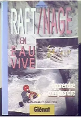 Couverture du produit · Raft, nage en eau vive / apprendre, comprendre
