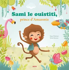 Couverture du produit · Sami le ouistiti, prince d'Amazonie by Unknown(2018-04-20)