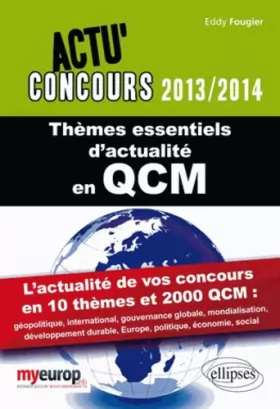 Couverture du produit · Thèmes Essentiels d'Actualité en QCM 2013-2014. l'Actualité de vos Concours en 10 Thèmes et 2000 QCM