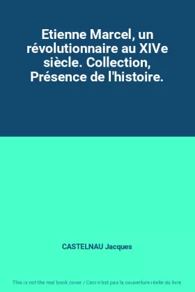 Couverture du produit · Etienne Marcel, un révolutionnaire au XIVe siècle. Collection, Présence de l'histoire.